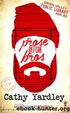 Prose Before Bros by Cathy Yardley