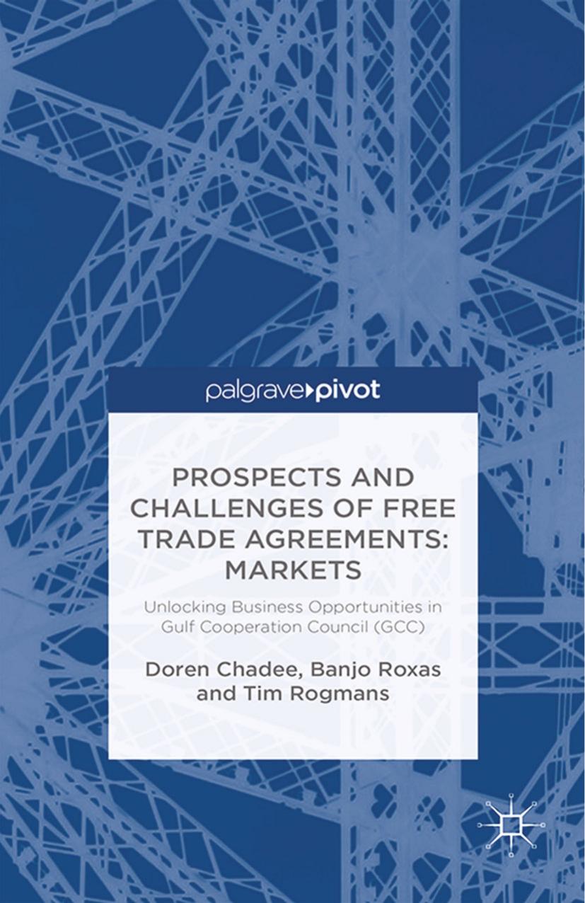 Prospects and Challenges of Free Trade Agreements: Unlocking Business Opportunities in Gulf Cooperation Council (GCC) Markets by Doren Chadee Banjo Roxas Tim Rogmans (auth.)