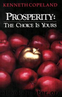 Prosperity: The Choice is Yours by Kenneth Copeland