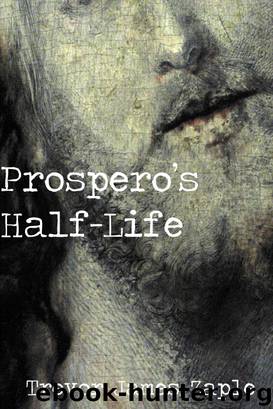 Prospero's Half-Life by Trevor Zaple