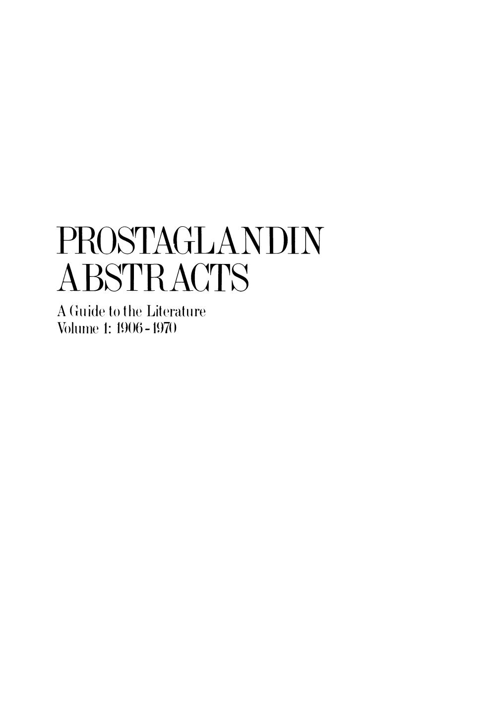 Prostaglandin Abstracts: A Guide to the Literature Volume 1: 1906â1970 by Richard M. Sparks (auth.)
