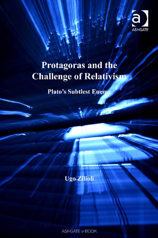 Protagoras and the challenge of relativism : Plato's subtlest enemy by Zilioli Ugo; Protagoras. Protagoras (Abderita)