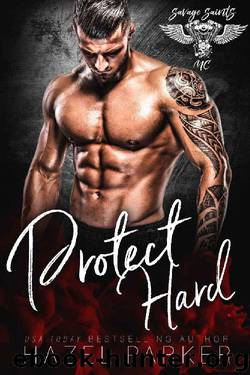 Protect Hard (Savage Saints MC Book 3) by Hazel Parker