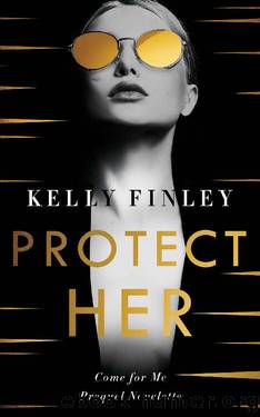 Protect Her: Prequel Novelette (Come for Me) by Kelly Finley