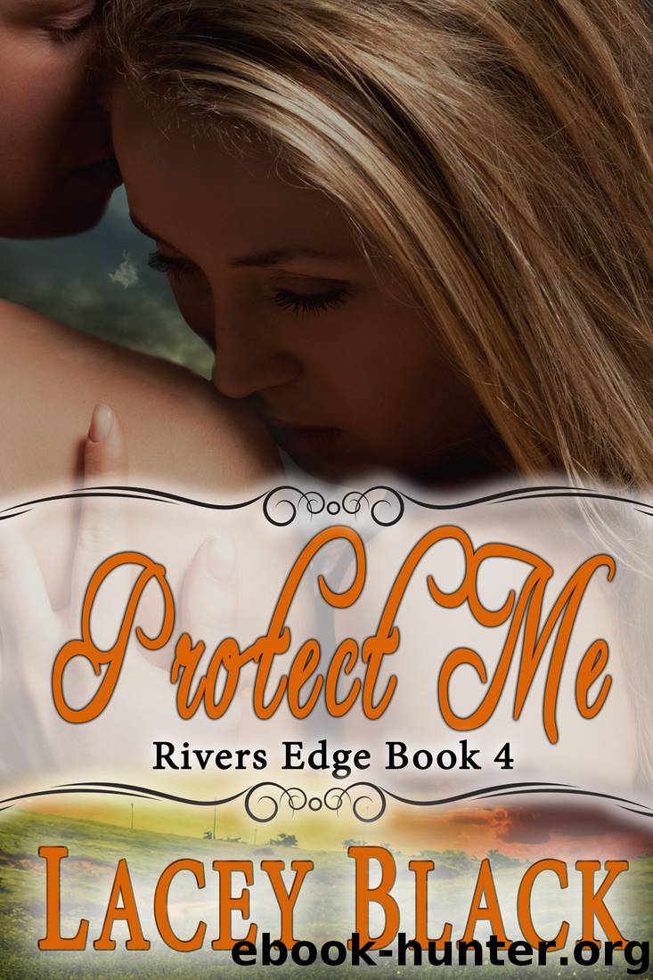 Protect Me (Rivers Edge Book 4) by Lacey Black