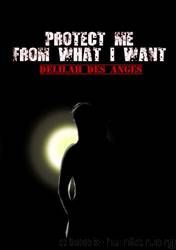 Protect Me From What I Want by Delilah Des Anges
