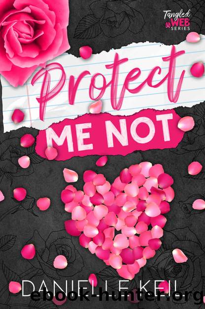 Protect Me Not: An enemies to lovers, contemporary fairy tale retelling mashup (Tangled Web Book 1) by Danielle Keil