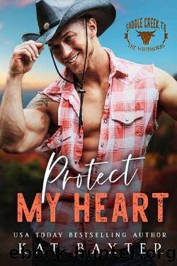 Protect My Heart: A Brother's Best FriendCurvy Girl Romance (Saddle Creek TX: The Whitmores Book 1) by Kat Baxter