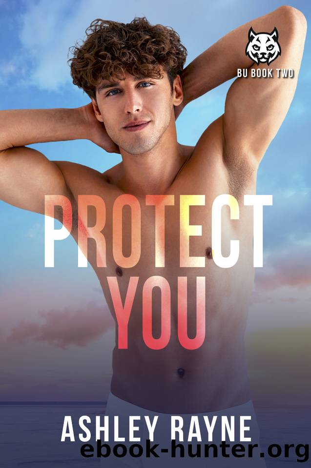 Protect You (Beaumont University BU Book 2) by Ashley Rayne