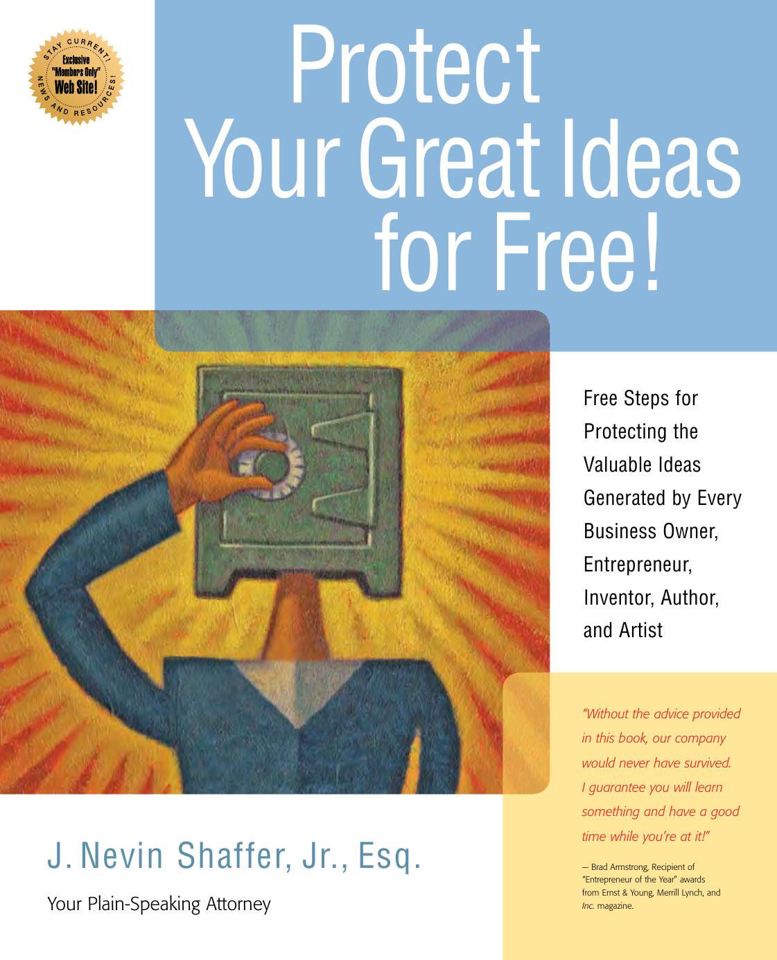 Protect Your Great Ideas for Free!: First Steps That Must Be Taken to Protect the Valuable Ideas Generated by Every Small Business Owner, Inventor, Author, and Artist by J. Nevin Shaffer