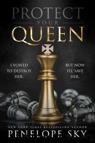 Protect Your Queen by Penelope Sky
