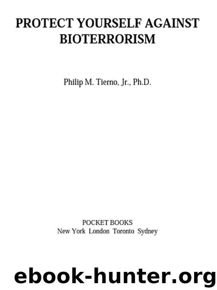 Protect Yourself Against Bioterrorism by Philip M. Tierno Jr. Ph.D