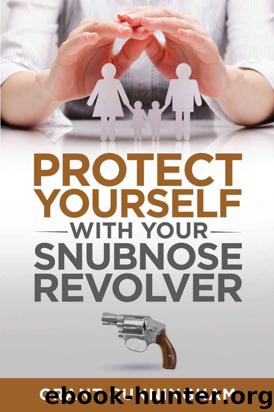 Protect Yourself With Your Snubnose Revolver by Cunningham Grant