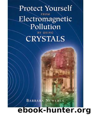 Protect Yourself from Electromagnetic Pollution by Using Crystals by Barbara Newerla