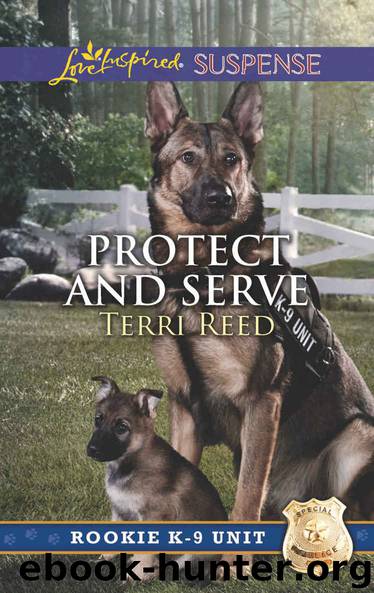 Protect and Serve (Rookie K-9 Unit) by Terri Reed