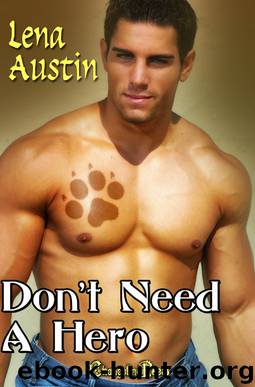 Protect and Serve Don't Need A Hero by Lena Austin