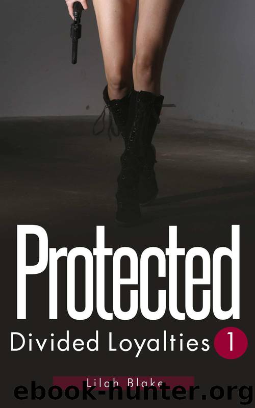 Protected (Divided Loyalties) by Lilah Blake