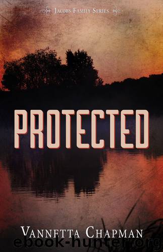 Protected (Jacobs Family Series Book 2) by Vannetta Chapman