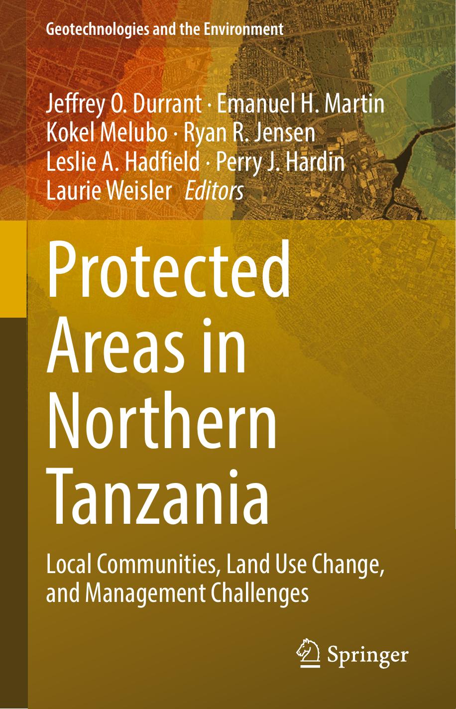 Protected Areas in Northern Tanzania: Local Communities, Land Use Change, and Management Challenges by unknow