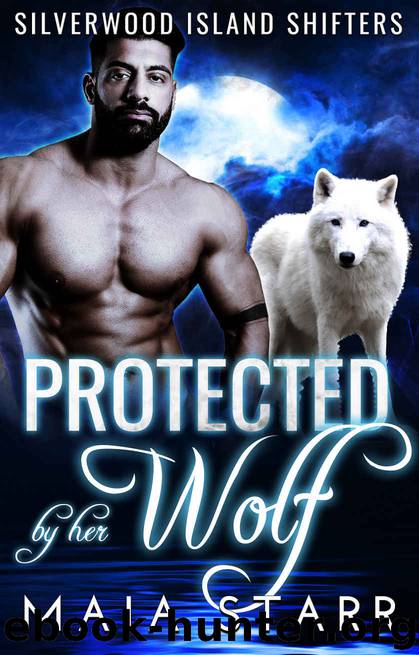 Protected By Her Wolf: (Silverwood Island Shifters) by Starr Maia