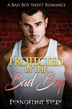 Protected By The Bad Boy (Bad Boy Bodyguards Book 1) by Evangeline Kelly