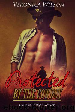 Protected By The Cowboy (Love In Collin's Ranch 1) by Veronica Wilson