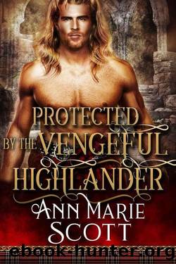 Protected By The Vengeful Highlander (Sinful Highlanders Book 3) by Ann Marie Scott