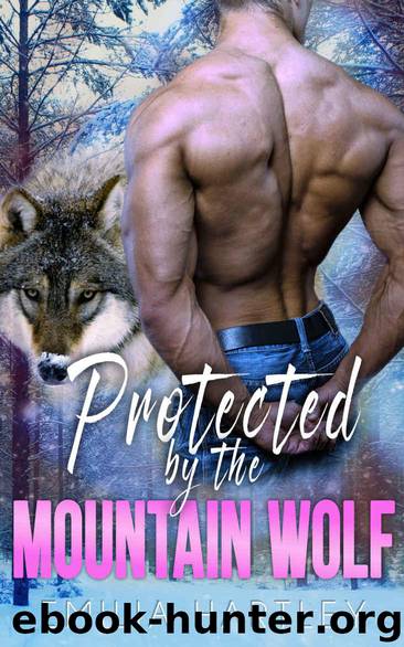 Protected By the Mountain Wolf (Mountain Wolf Protectors Book 1) by Hartley Emilia