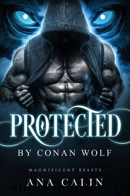 Protected by Conan Wolf (Magnificent Beasts Book 3) by Ana Calin & Ana Calin