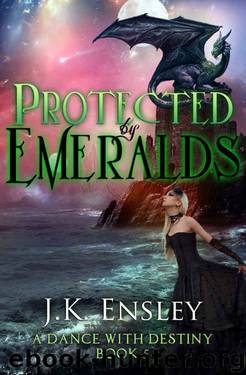 Protected by Emeralds (A Dance with Destiny Book 5) by JK Ensley & Jennifer Ensley