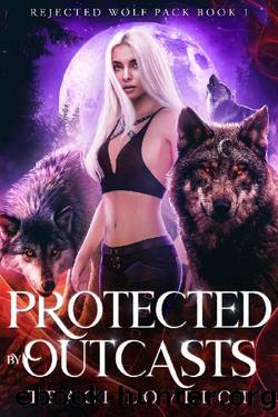 Protected by Outcasts: Steamy Rejected Fated Mates Reverse Harem (Rejected Wolf Pack Book 1) by Traci Lovelot