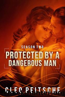 Protected by a Dangerous Man by Cleo Peitsche