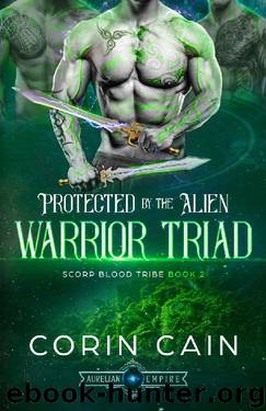 Protected by the Alien Warrior Triad (Scorp Blood Tribe Book 2) by Corin Cain