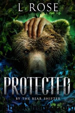 Protected by the Bear Shifter by L. Rose & Lila Rose