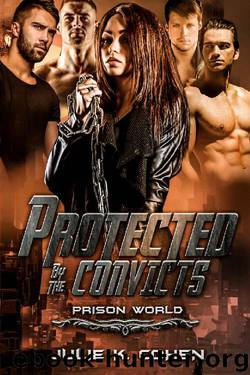Protected by the Convicts: Sci Fi Reverse Harem Romance (Prison World Book 2) by Julie K. Cohen