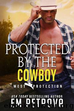 Protected by the Cowboy (WEST Protection Book 5) by Em Petrova