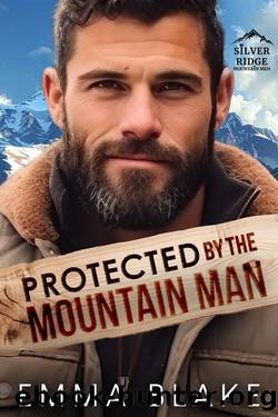 Protected by the Mountain Man: A Small Town Enemies to Lovers Romance by Emma Blake