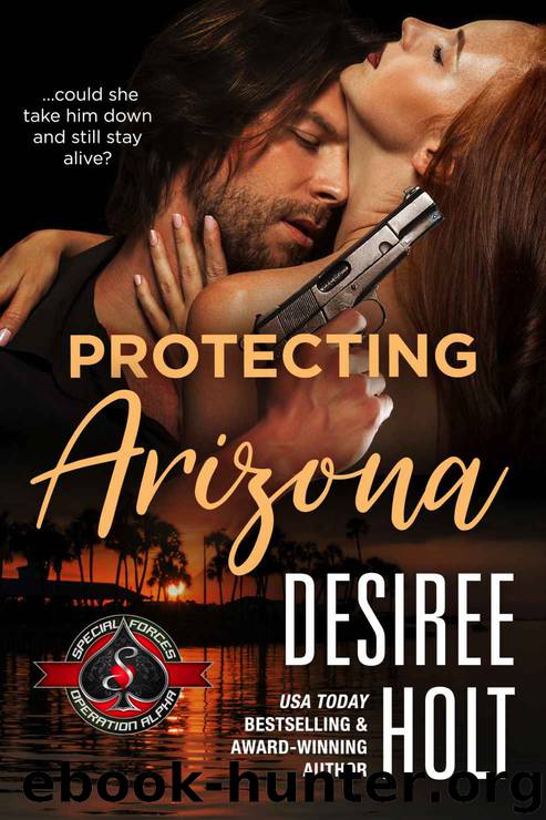 Protecting Arizona (Special Forces: Operation Alpha) by Holt Desiree & Alpha Operation