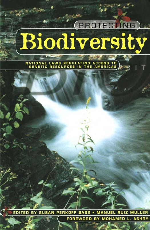 Protecting Biodiversity: National Laws Regulating Access to Genetic Resources in the Americas by Susan P. Bass Manuel Ruiz Muller