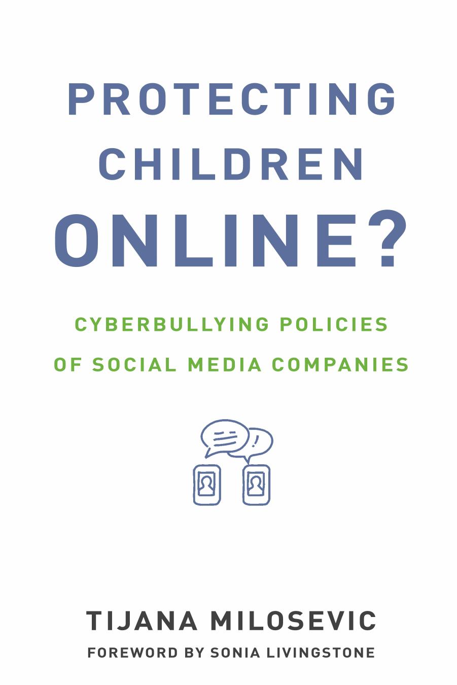 Protecting Children Online?: Cyberbullying Policies of Social Media Companies (Information Society Series) by Tijana Milosevic by Tijana Milosevic
