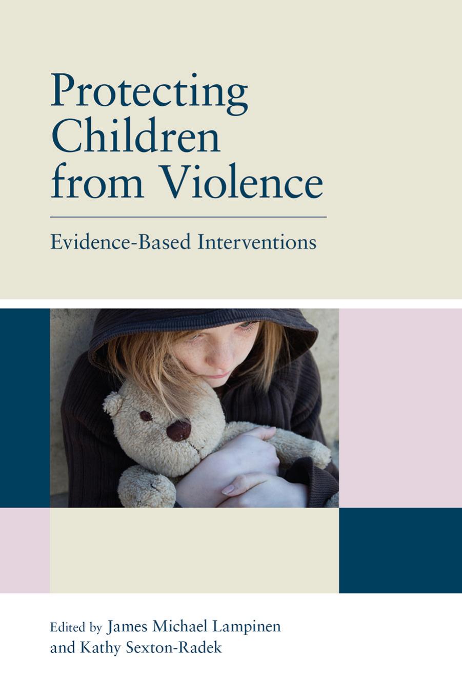 Protecting Children from Violence: Evidence-Based Interventions by James Michael Lampinen Kathy Sexton-Radek