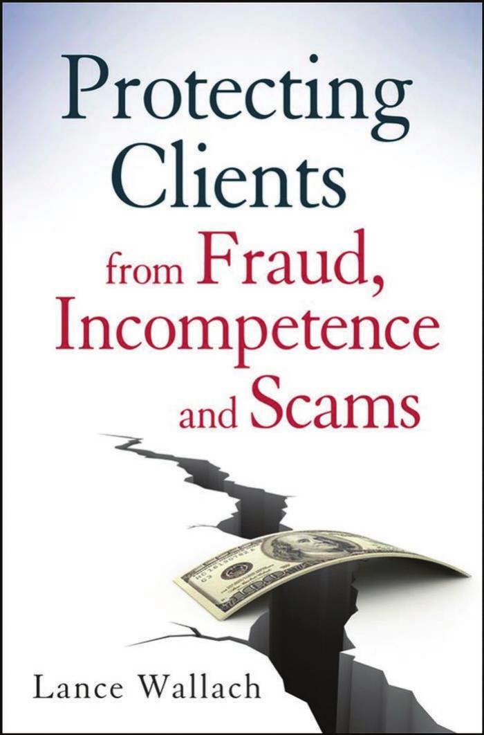 Protecting Clients from Fraud, Incompetence and Scams by Lance Wallach