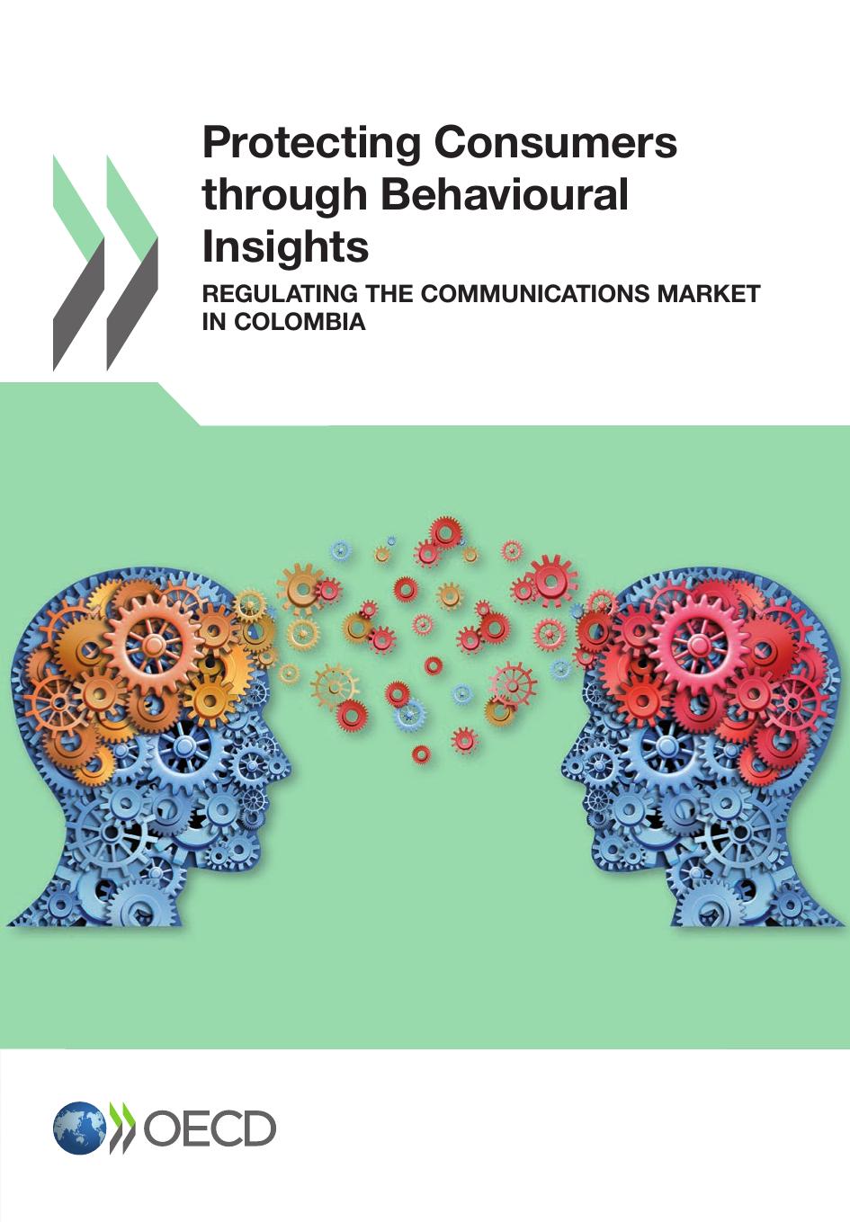 Protecting Consumers through Behavioural Insights: Regulating the Communications Market in Colombia by Oecd Organisation For Economic Co-Operation And Development