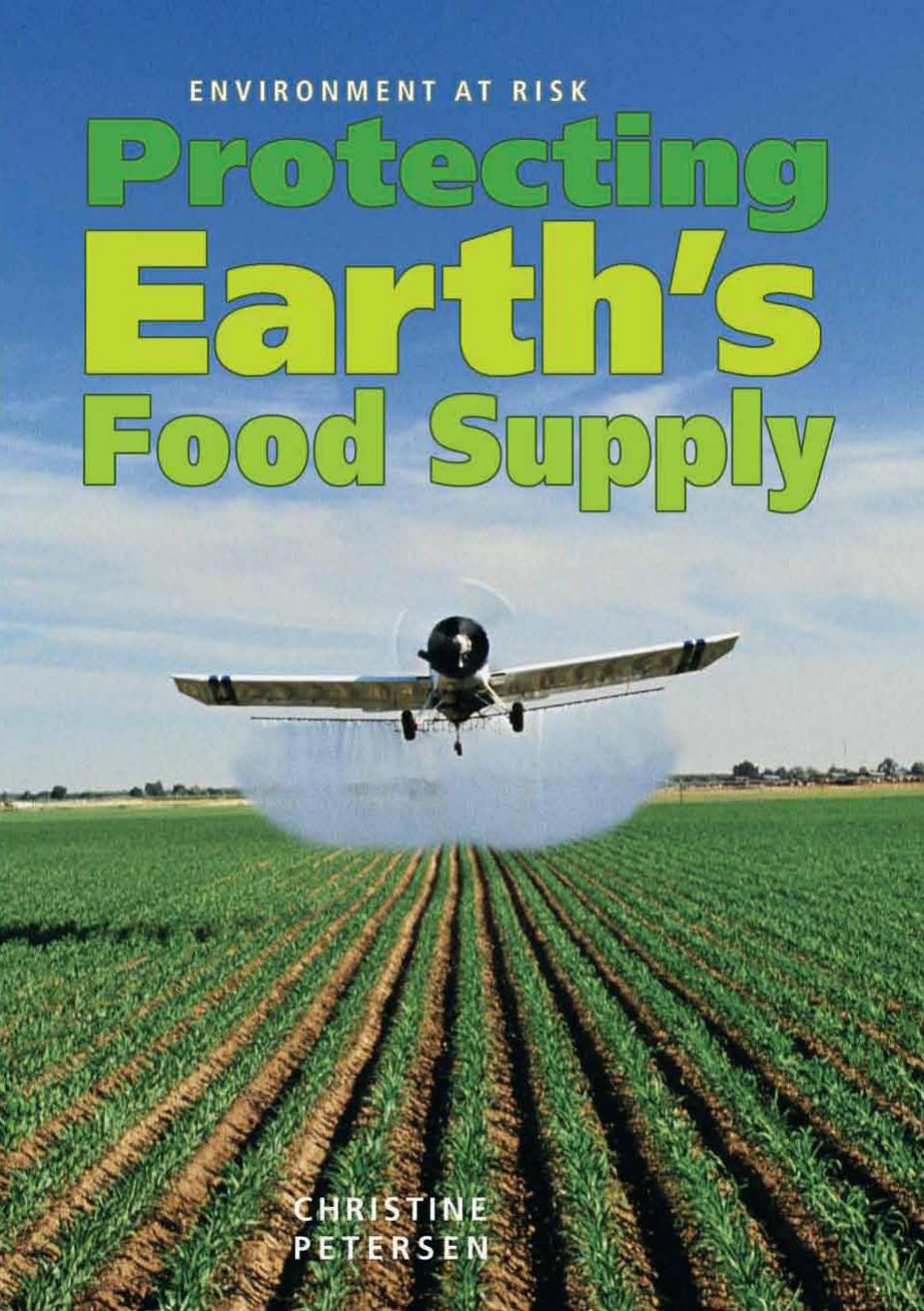 Protecting Earth's Food Supply (Environment at Risk) by Christine Petersen