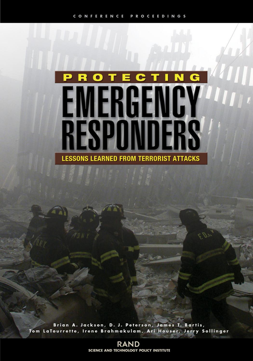 Protecting Emergency Responders: Lessons Learned From Terrorist Attacks by Brian A. Jackson