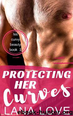 Protecting Her Curves by Lana Love