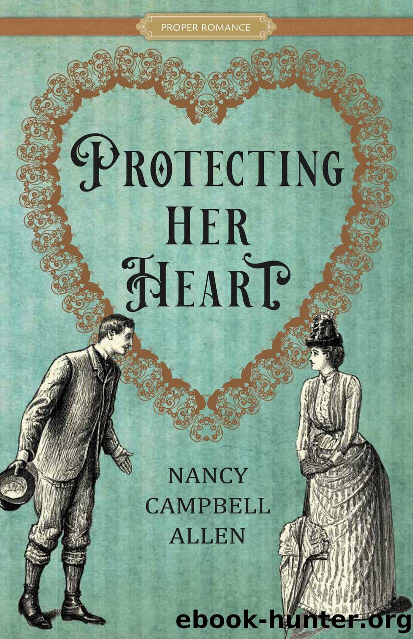Protecting Her Heart by Nancy Campbell Allen