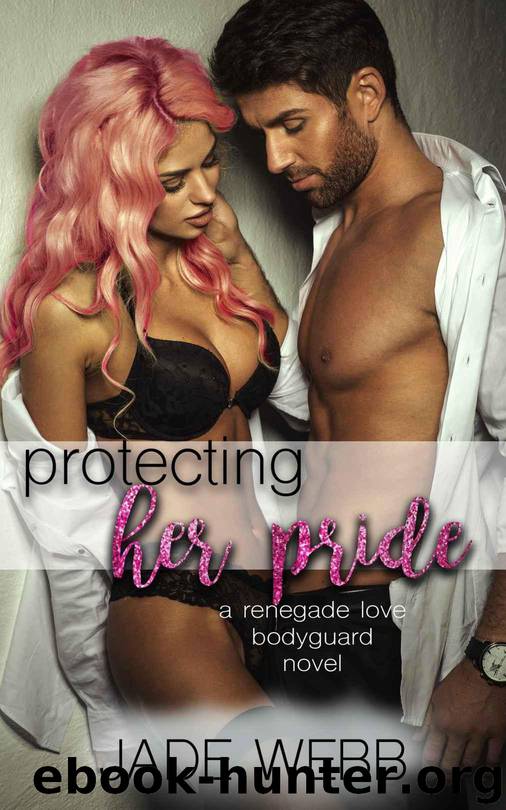 Protecting Her Pride (Renegade Love Bodyguard Novel Book 2) by Webb Jade