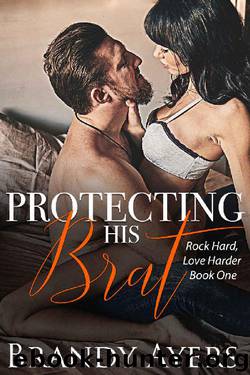 Protecting His Brat (Rock Hard, Love Harder Series Book 1) by Brandy Ayers