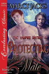 Protecting His Mate [The Vampire District 9] (Siren Publishing Everlasting Classic ManLove) by Marcy Jacks